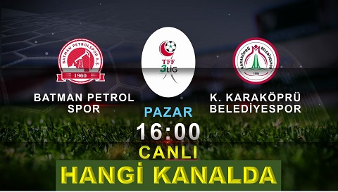 Karaköprü Belediyespor & Batman Petrolspor Maçı Hangi Kanalda