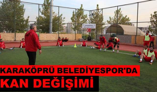 Karaköprü Belediyespor'da Kan Değişimi