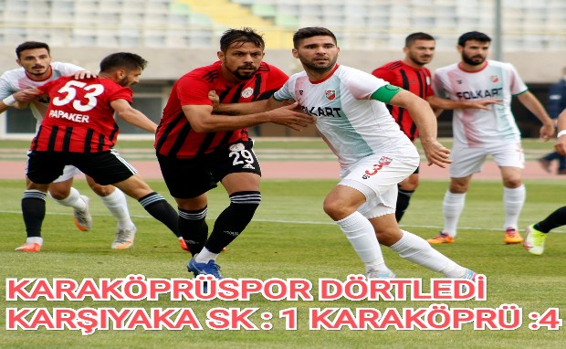 KARAKÖPRÜ SPOR KARŞIYAKA SK DÖRTLEDİ