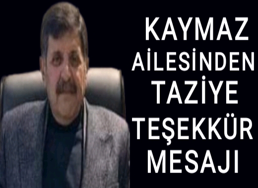 KAYMAZ AİLESİNDEN TAZİYE TEŞEKKÜR MESAJI