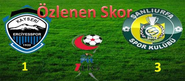 KAYSERİ ERCİYESSPOR 1- ŞANLIURFASPOR 3