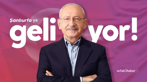 KILIÇDAROĞLU, ŞANLIURFAYA GELİYOR