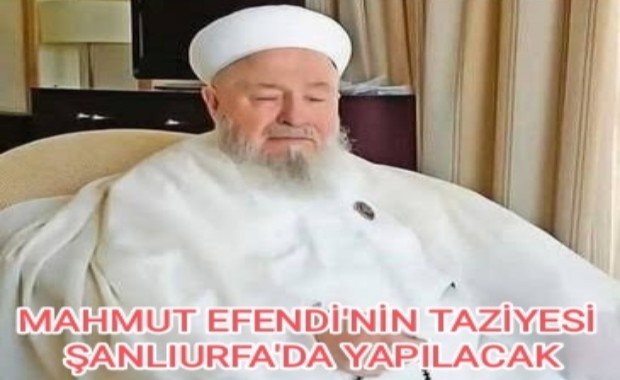 MAHMUT EFENDİ'NİN TAZİYESİ ŞANLIURFA'DA YAPILACAK 