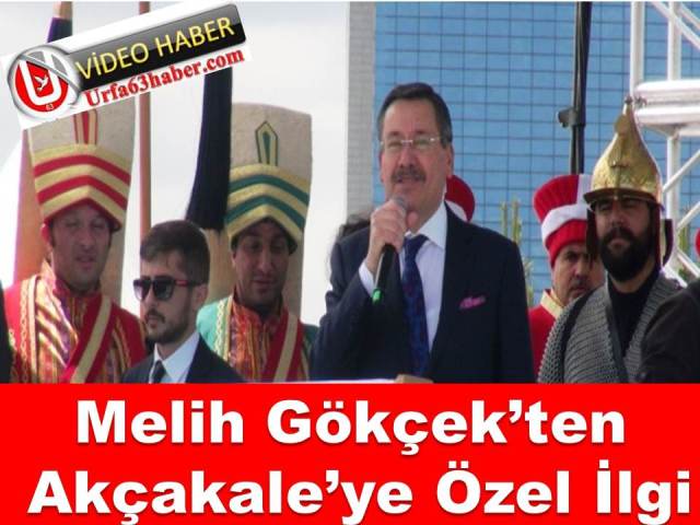 Melih Gökçekten Akçakaleye Özel İlgi