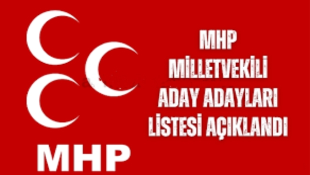 MHP'NİN ADAY ADAYI LİSTESİ BELLİ OLDU