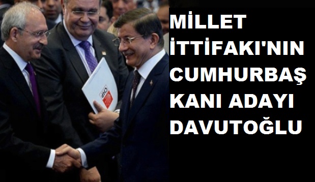 MİLLET İTTİFAKI'NIN CUMHURBAŞKANI ADAYI DAVUTOĞLU 