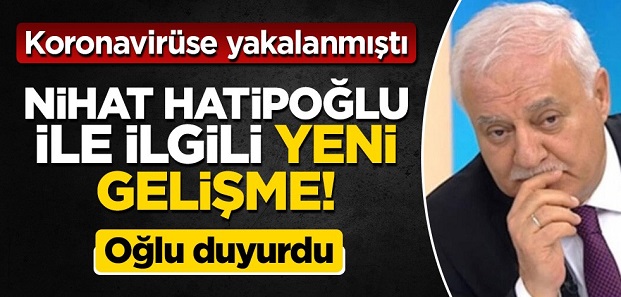 NİHAT HATİPOĞLU'NUN SAĞLIK DURUMU İLE İLGİLİ YENİ GELİŞME