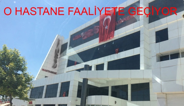 O HASTANE FAALİYETE GEÇİYOR