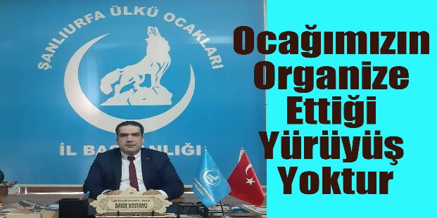 Ocağımızın Organize Ettiği Yürüyüş Yoktur