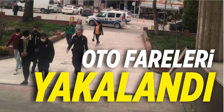 OTO FARELERİ YAKALANDI 