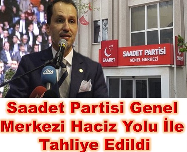 Saadet Partisi Genel Merkezi Haciz Yolu İle Tahliye Edildi