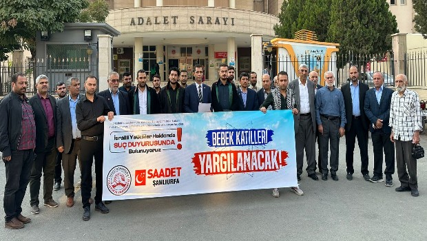 SAADET PARTİSİ İSRAİL'Lİ YÖNETİCİLER HAKKINDA SUÇ DUYURUSUNDA BULUNDU 