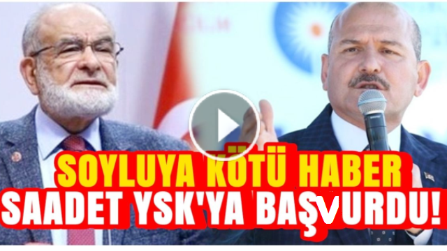 Saadet Partisi, Süleyman Soylu İçin YSK'ya Başvurdu!