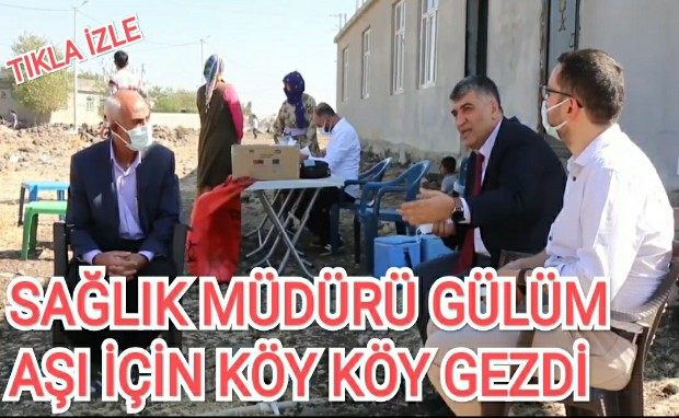 SAĞLIK MÜDÜRÜ GÜLÜM AŞI İÇİN KÖY KÖY GEZDİ