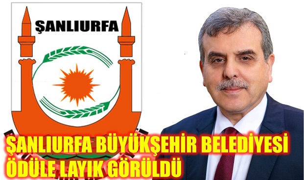 ŞANLIURFA BÜYÜKŞEHİR BELEDİYESİ ÖDÜLE LAYIK GÖRÜLDÜ