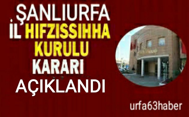 ŞANLIURFA İL HIFZISSIHHA KARARI AÇIKLANDI