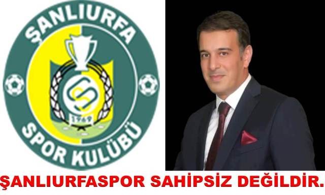 Şanlıurfaspor Sahipsiz Değildir.