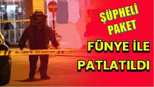 ŞÜPHELİ PAKET FÜNYE İLE PATLATILDI