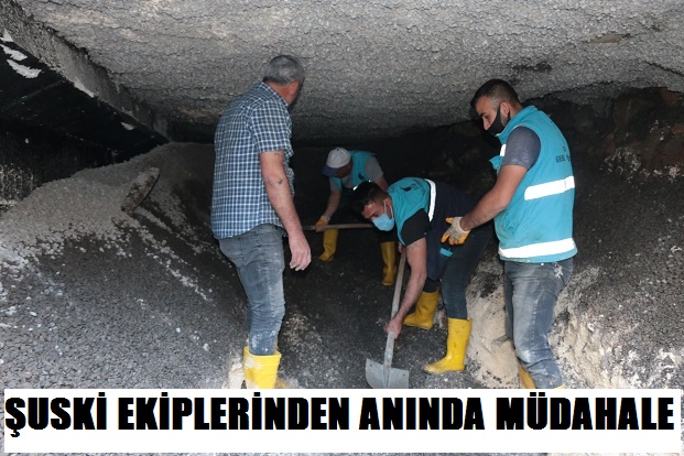 ŞUSKİ EKİPLERİNDEN ANINDA MÜDAHALE