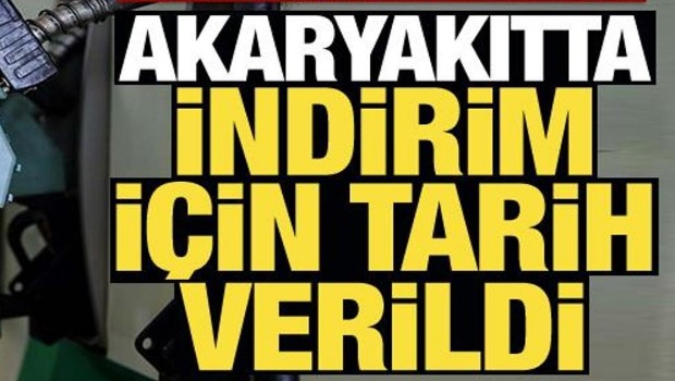 TARİH VERİLDİ AKARYAKIT İNDİRİMİ YOLDA 