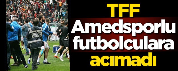 TFF Amedsporlu Futbolculara Acımadı