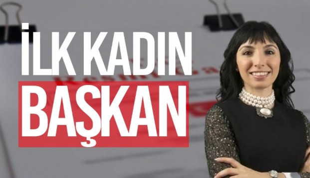 TÜRKİYE'DE! BİR İLK KADIN BAŞKAN