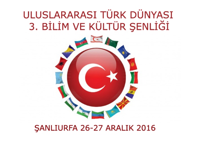 Uluslararası Türk Dünyası 3. Bilim ve Kültür Şenliği Şanlıurfada  