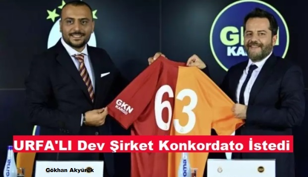 URFA’LI DEV ŞİRKET KONKORDATO İSTEDİ