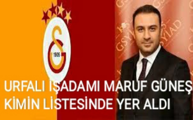 URFALI İŞADAMI MARUF GÜNEŞ KİMİN LİSTESİNDE YER ALDI