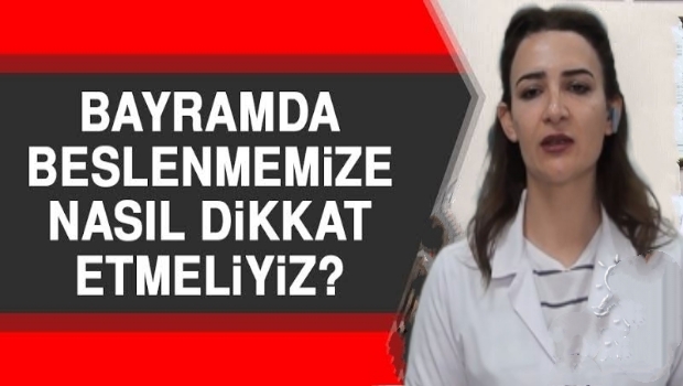 UZMANLAR UYARDI BAYRAMDA BESLENMEMİZE NASIL DİKKAT ETMELİYİZ 