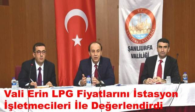 Vali Erin LPG Fiyatlarını İstasyon İşletmecileri İle Değerlendirdi