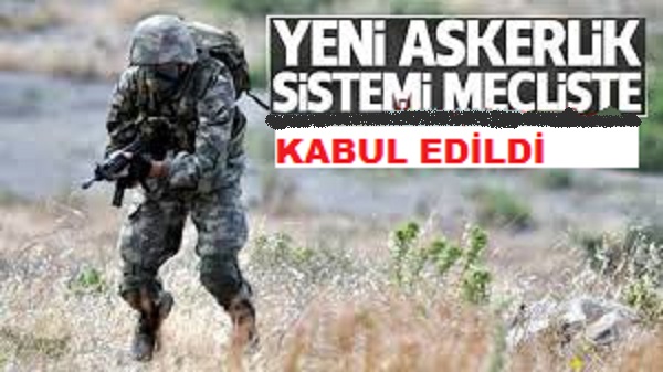 Yeni Askerlik Sistemi Teklifi Kabul Edildi