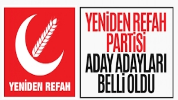 YENİDEN REFAH PARTİSİ ADAY ADAYLARI BELİ OLDU 