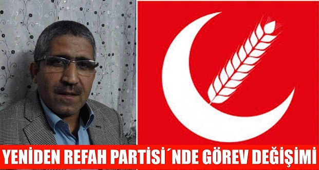 YENİDEN REFAH PARTİSİ´NDE GÖREV DEĞİŞİMİ