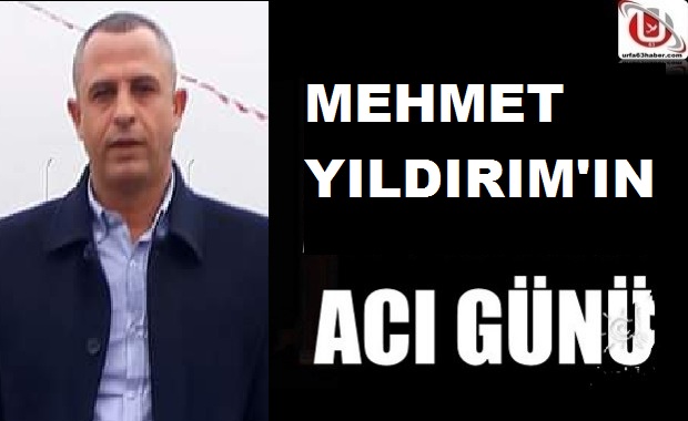 YILDIRIM AİLESİNİN ACI GÜNÜ